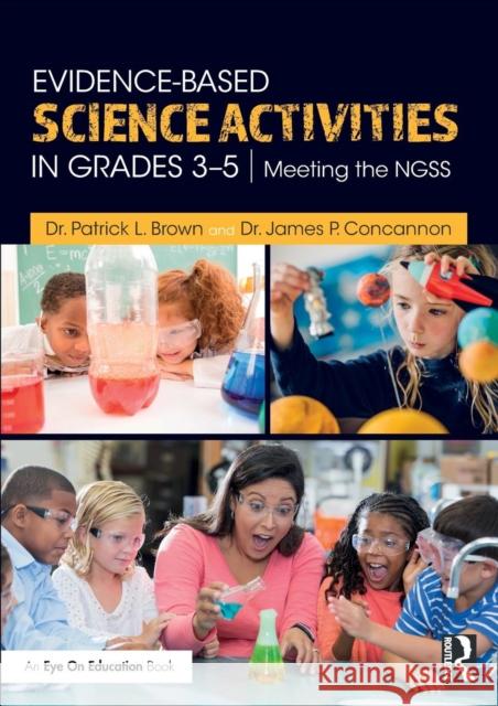 Evidence-Based Science Activities in Grades 3-5: Meeting the Ngss Patrick Brown Jim Concannon 9780815383420 Routledge - książka