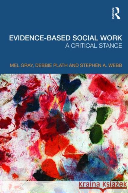 Evidence-Based Social Work: A Critical Stance Gray, Mel 9780415468237  - książka