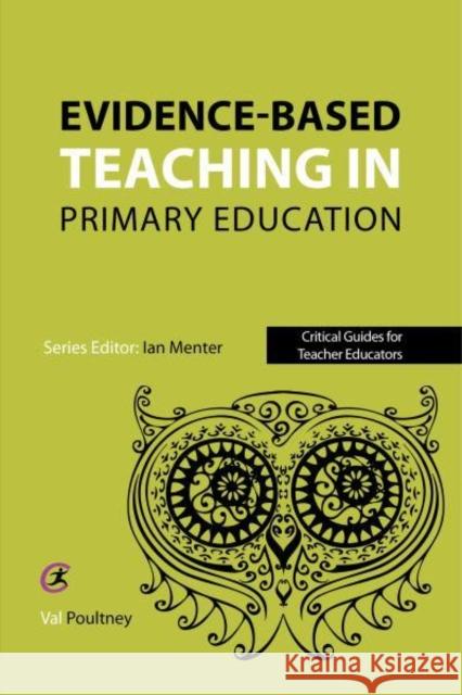 Evidence-Based Teaching in Primary Education Val Poultney Ian Menter 9781911106463 Critical Publishing - książka