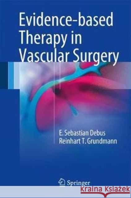 Evidence-Based Therapy in Vascular Surgery Debus, E. Sebastian 9783319471471 Springer - książka