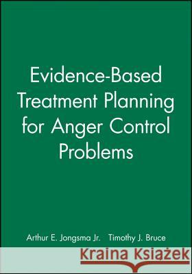 Evidence-Based Treatment Planning for Anger Control Problems, DVD and Workbook Set Arthur E., Jr. Jongsma Timothy J. Bruce 9781118028919 John Wiley & Sons - książka