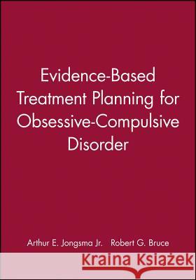 Evidence-Based Treatment Planning for Obsessive-Compulsive Disorder, DVD and Workbook Set Arthur E., Jr. Jongsma Robert G., Jr. Bruce 9781118028933 John Wiley & Sons - książka