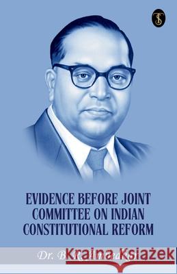Evidence Before Joint Committee On Indian Constitutional Reform B R Ambedkar 9789361845208 True Sign Publishing House Private Limited - książka