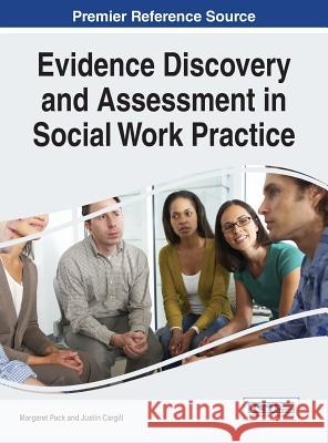 Evidence Discovery and Assessment in Social Work Practice Margaret Pack 9781466665637 Information Science Reference - książka