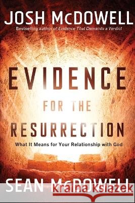 Evidence for the Resurrection: What It Means for Your Relationship with God Josh McDowell Sean McDowell 9780801017988 Baker Books - książka