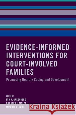 Evidence-Informed Interventions for Court-Involved Families: Promoting Healthy Coping and Development Lyn R. Greenberg Michael A. Saini Barbara J. Fidler 9780190693237 Oxford University Press, USA - książka