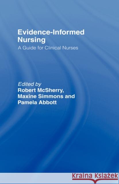 Evidence-Informed Nursing: A Guide for Clinical Nurses Abbott, Pamela 9780415204972 Routledge - książka
