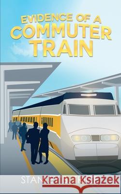 Evidence of a Commuter Train Stanley B. Trice 9780990926528 Every Word Rise, LLC - książka