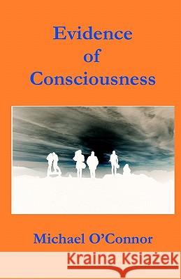 Evidence of Consciousness Michael O'Connor 9781450507387 Createspace - książka