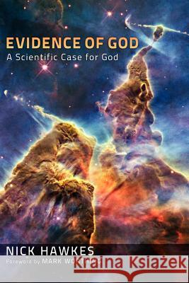 Evidence of God: A Scientific Case for God Hawkes, Nick 9781620321447 Wipf & Stock Publishers - książka