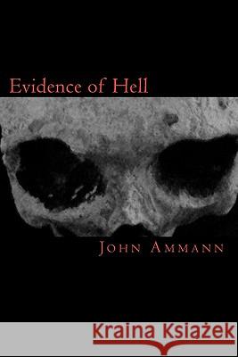 Evidence of Hell John Ammann Nick Ammann 9781448634170 Createspace - książka