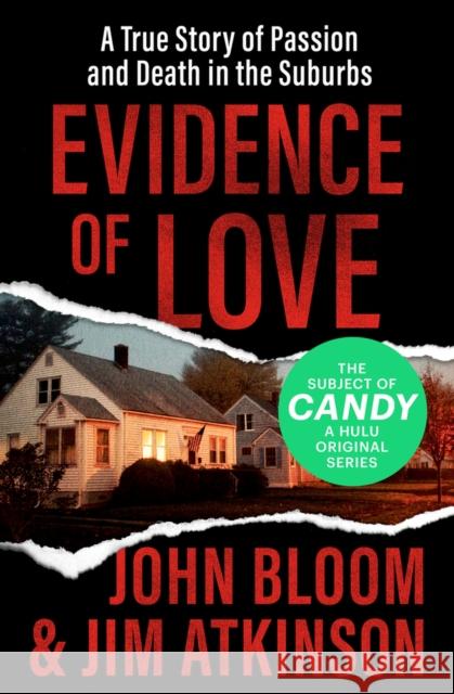 Evidence of Love: A True Story of Passion and Death in the Suburbs John Bloom Jim Atkinson 9781504049528 Open Road Media - książka