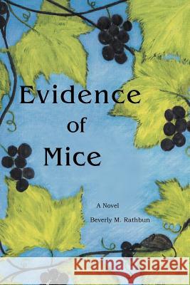 Evidence of Mice Beverly M. Rathbun 9781479704262 Xlibris Corporation - książka