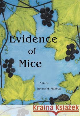 Evidence of Mice Beverly M. Rathbun 9781479704279 Xlibris Corporation - książka