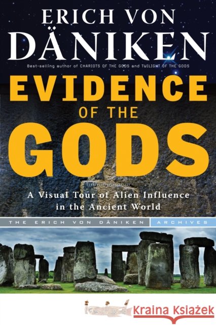 Evidence of the Gods: A Visual Tour of Alien Influence in the Ancient World Erich von Daniken 9781601632470 Red Wheel/Weiser - książka