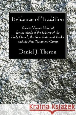 Evidence of Tradition Theron, Daniel J. 9781606085882 Wipf & Stock Publishers - książka