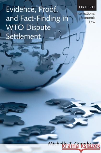 Evidence, Proof, and Fact-Finding in WTO Dispute Settlement Michelle T. Grando 9780199572649 OXFORD UNIVERSITY PRESS - książka