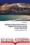 Evidence Reconstruction in Digital Forensics using Fuzzy Methods Mahip Bartere 9783659677892 LAP Lambert Academic Publishing