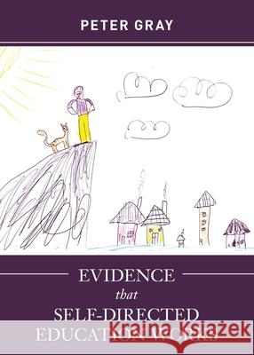 Evidence that Self-Directed Education Works Peter Gray 9781952837029 Alliance for Self-Directed Education - książka