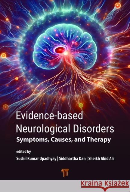 Evidence‐based Neurological Disorders: Symptoms, Causes, and Therapy Sushil Kumar Upadhyay Siddhartha Dan Sheikh Abid Ali 9789815129182 Jenny Stanford Publishing - książka