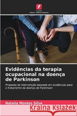 Evidencias da terapia ocupacional na doenca de Parkinson Natalia Montes Silva   9786206018124 Edicoes Nosso Conhecimento - książka