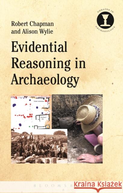 Evidential Reasoning in Archaeology Robert Chapman Alison Wylie Richard Hodges 9781350066861 Bloomsbury Academic - książka