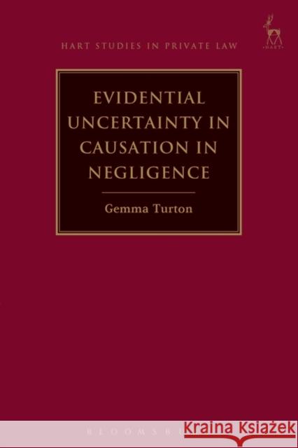 Evidential Uncertainty in Causation in Negligence Gemma Turton 9781849467049 Hart Publishing (UK) - książka