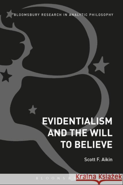 Evidentialism and the Will to Believe Scott F. Aikin 9781623560171 Bloomsbury Academic - książka