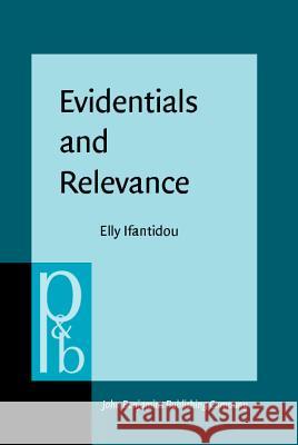 EVIDENTIALS AND RELEVANCE Elly Ifantidou 9789027251053 JOHN BENJAMINS PUBLISHING CO - książka