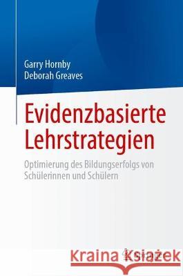 Evidenzbasierte Lehrstrategien: Optimierung Des Bildungserfolgs Von Sch?lerinnen Und Sch?lern Garry Hornby Deborah Greaves 9783031392931 Springer - książka