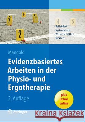 Evidenzbasiertes Arbeiten in Der Physio- Und Ergotherapie: Reflektiert - Systematisch - Wissenschaftlich Fundiert Mangold, Sabine 9783642406355 Springer - książka