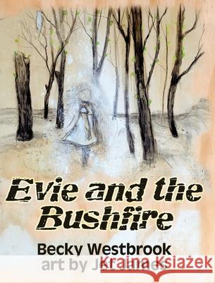 Evie and the Bushfire Becky Westbrook Jet James 9781925856347 Stormbird Press - książka