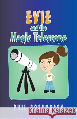 Evie and the Magic Telescope Phil Rosenberg 9781491778739 iUniverse - książka