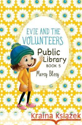 Evie and the Volunteers: Public Library, Book 5 Marcy Blesy 9781544847580 Createspace Independent Publishing Platform - książka