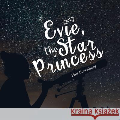 Evie, the Star Princess Phil Rosenberg 9781532044427 iUniverse - książka