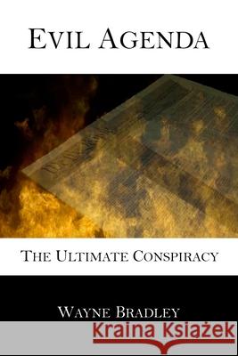 Evil Agenda: The Ultimate Conspiracy Wayne Bradley 9780692615584 WB Publishing, LLC - książka