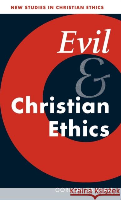 Evil and Christian Ethics Gordon Graham (University of Aberdeen) 9780521771092 Cambridge University Press - książka