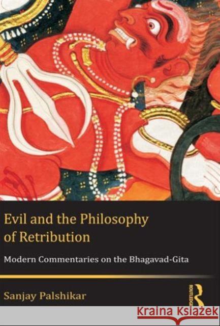 Evil and the Philosophy of Retribution: Modern Commentaries on the Bhagavad-Gita Palshikar, Sanjay 9780415711142 Routledge India - książka