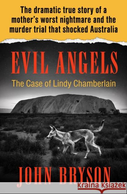 Evil Angels: The Case of Lindy Chamberlain John Bryson 9781504049474 Open Road Media - książka