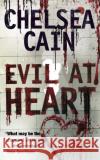 Evil at Heart Chelsea Cain 9781509816996 Pan Macmillan