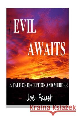 Evil Awaits: A tale of deception and murder. Joe Faust 9781514815113 Createspace Independent Publishing Platform - książka