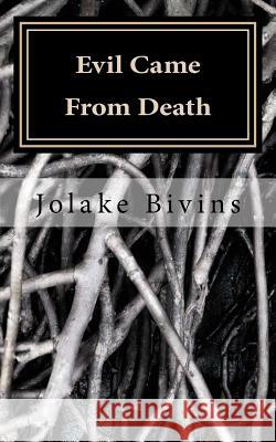 Evil Came From Death Bivins, Jolake 9781533189448 Createspace Independent Publishing Platform - książka