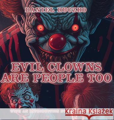 Evil Clowns Are People Too Daniel Ruczko   9798987997918 Mind Pollution Publishing - książka