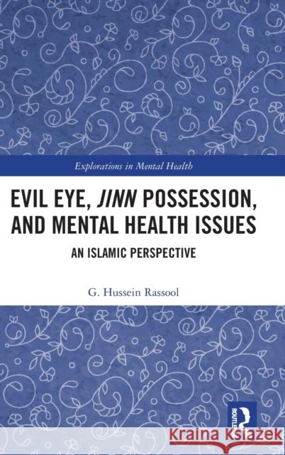 Evil Eye, Jinn Possession, and Mental Health Issues: An Islamic Perspective G. Hussein Rassool 9781138653214 Routledge - książka
