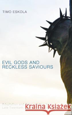 Evil Gods and Reckless Saviours Timo Eskola 9781498259255 Pickwick Publications - książka