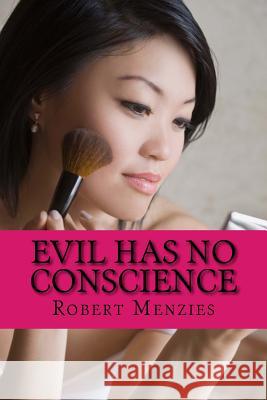 Evil Has No Conscience Robert Menzies 9781514246931 Createspace - książka