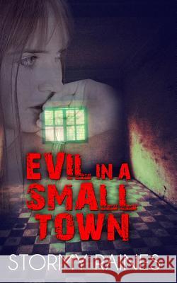 Evil in a Small Town Stormy Raines 9780615795430 Stormy Raines - książka