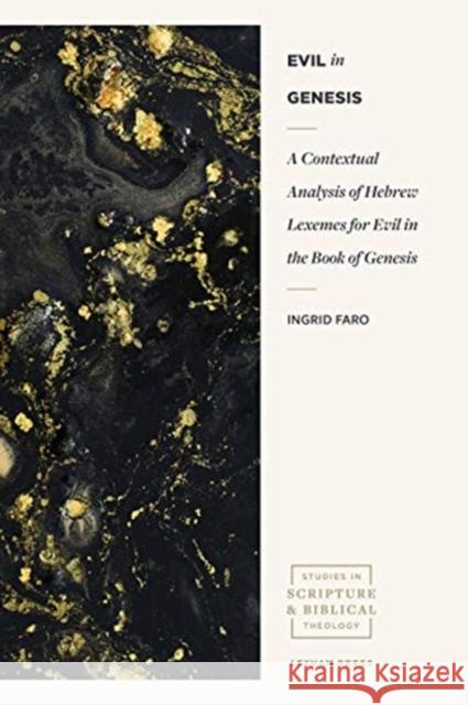 Evil in Genesis: A Contextual Analysis of Hebrew Lexemes for Evil in the Book of Genesis Faro, Ingrid 9781683594512 Lexham Press - książka