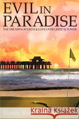 Evil In Paradise: The Triumph of Faith & Love Over Greed & Power Relf, Renée Rose 9780595365333 iUniverse - książka