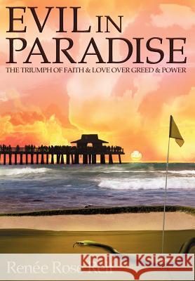 Evil In Paradise: The Triumph of Faith & Love Over Greed & Power Relf, Renée Rose 9780595673889 iUniverse - książka